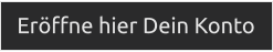 Eröffne hier Dein Konto
